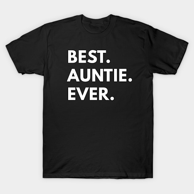 Best. Auntie. Ever. - Family T-Shirt T-Shirt by coffeeandwinedesigns